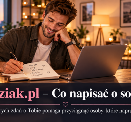Buziak.pl Portal Randkowy - Co napisać o sobie na portalu randkowym. Gotowe inspiracje dla singli